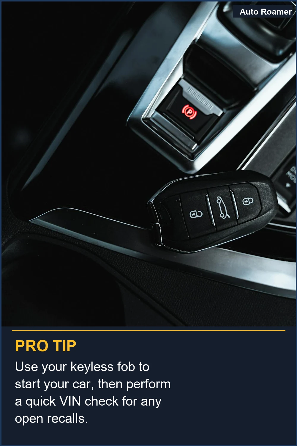 Use your keyless fob to start your car, then perform a quick VIN check for any open recalls.