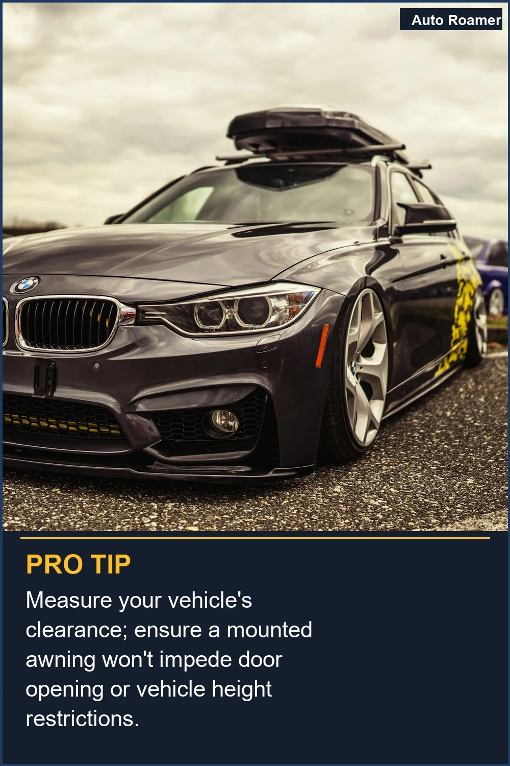 Measure your vehicle's clearance; ensure a mounted awning won't impede door opening or vehicle height restrictions.