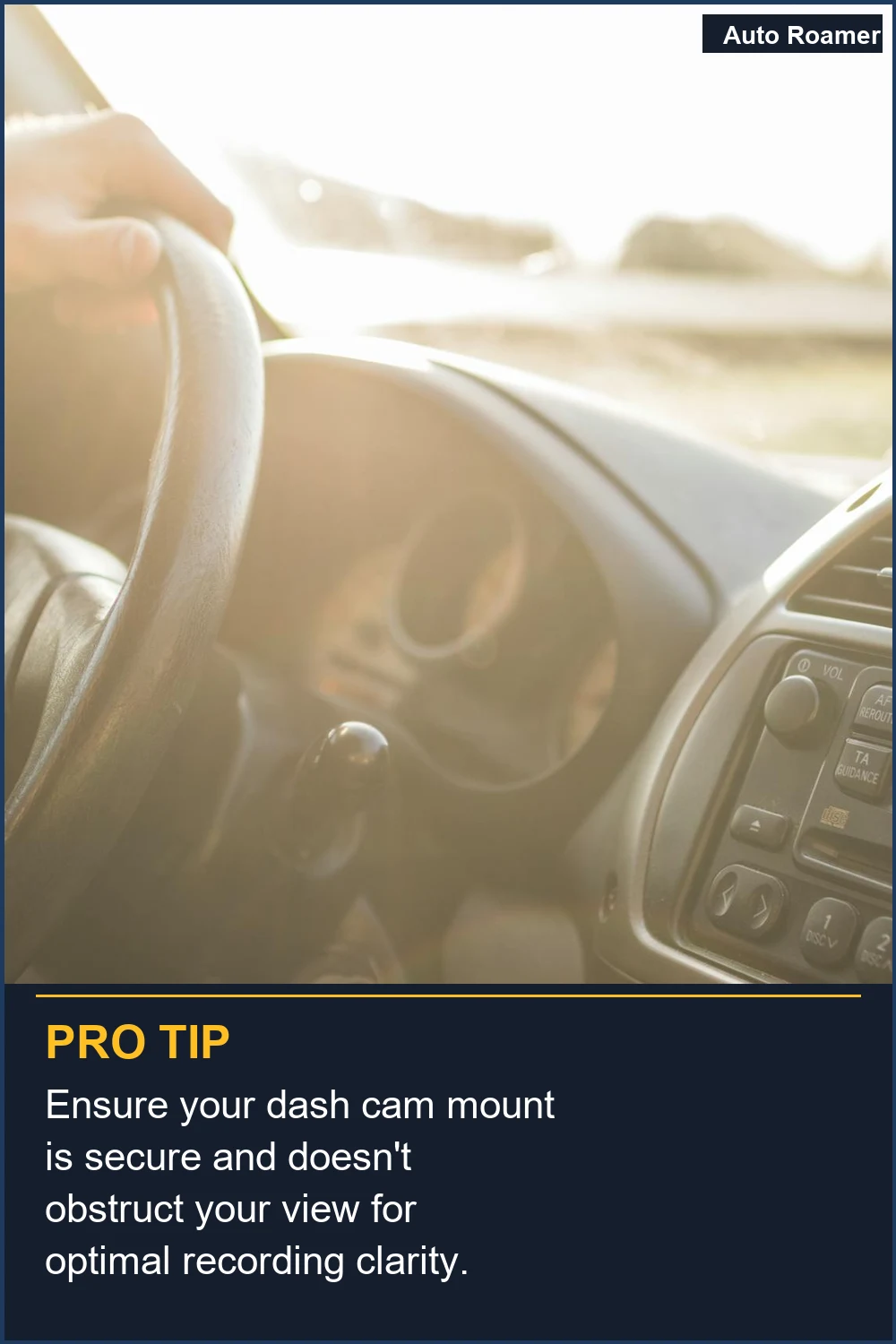 Ensure your dash cam mount is secure and doesn't obstruct your view for optimal recording clarity.