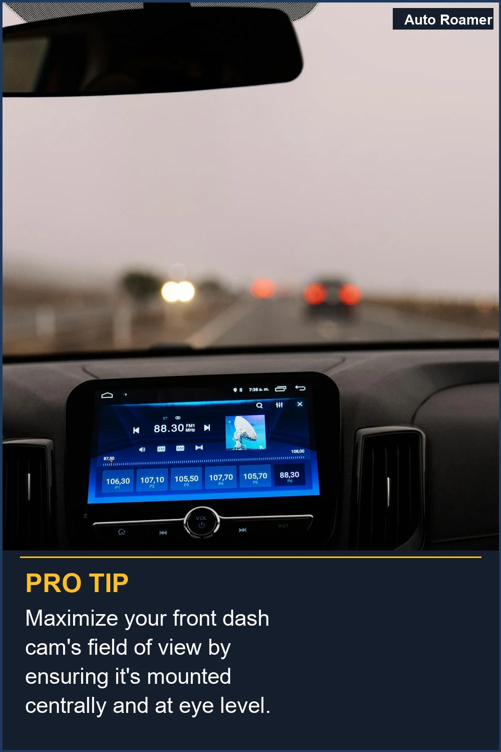 Maximize your front dash cam's field of view by ensuring it's mounted centrally and at eye level.