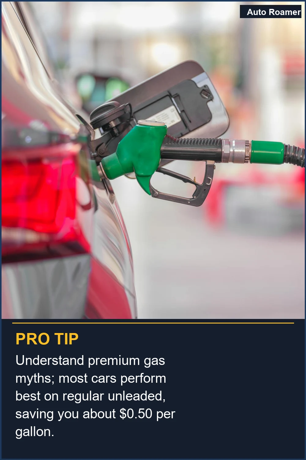 Understand premium gas myths; most cars perform best on regular unleaded, saving you about $0.50 per gallon.