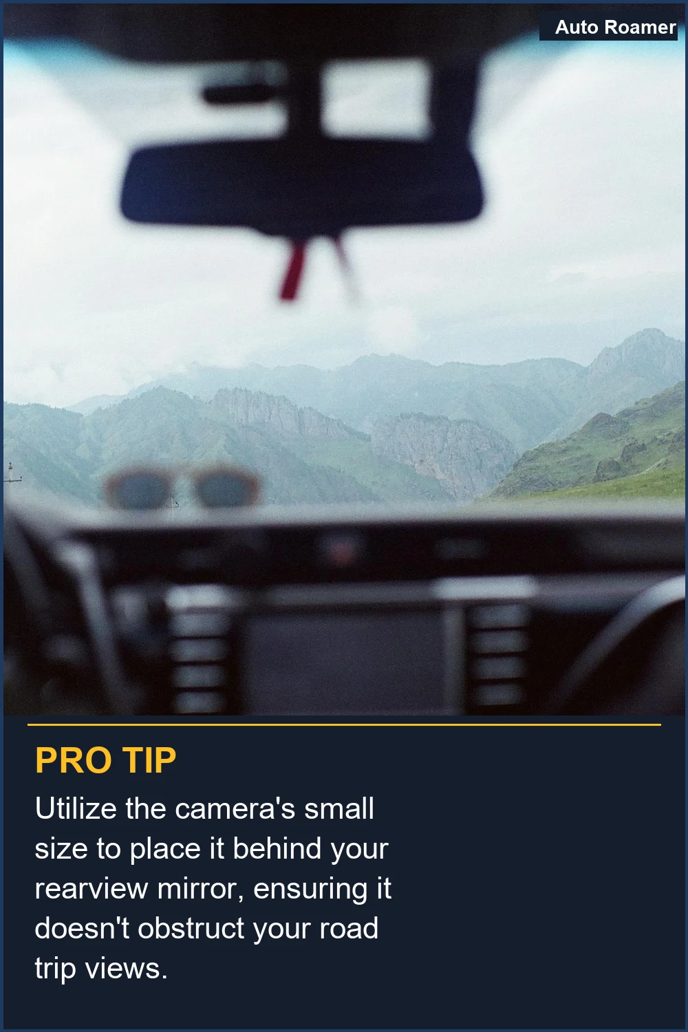 Utilize the camera's small size to place it behind your rearview mirror, ensuring it doesn't obstruct your road trip views.