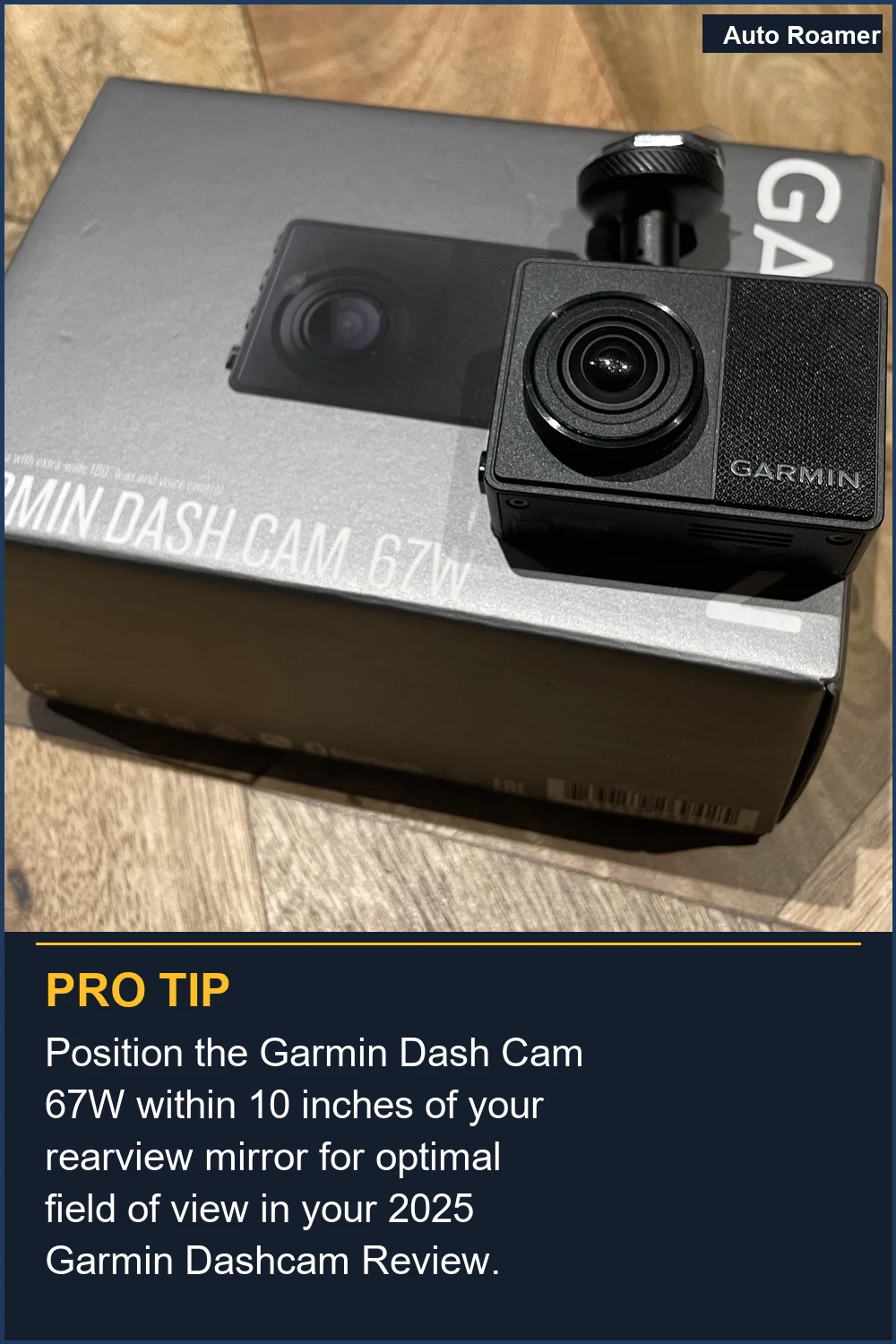 Position the Garmin Dash Cam 67W within 10 inches of your rearview mirror for optimal field of view in your 2025 Garmin Dashcam Review.
