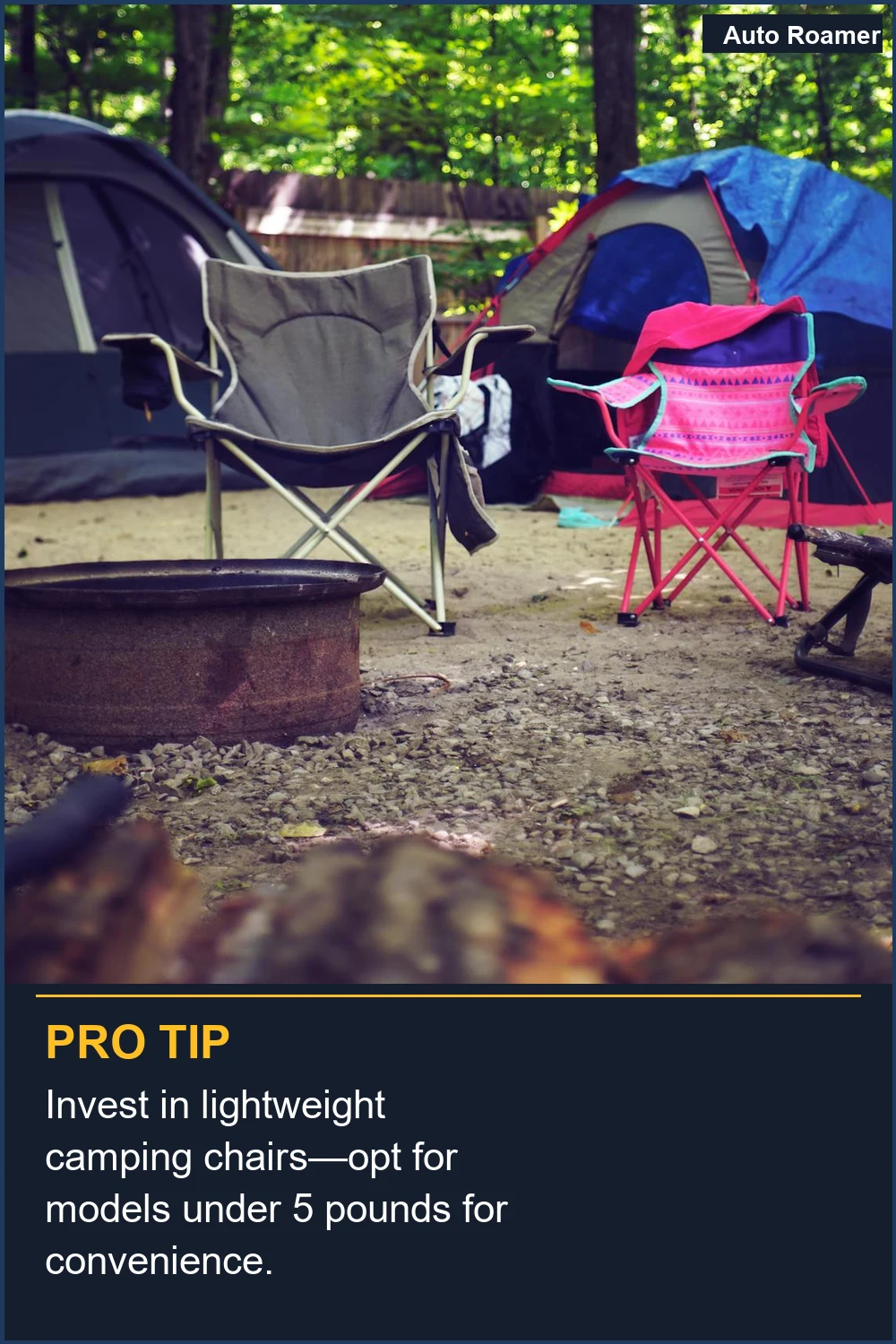 Invest in lightweight camping chairs--opt for models under 5 pounds for convenience.