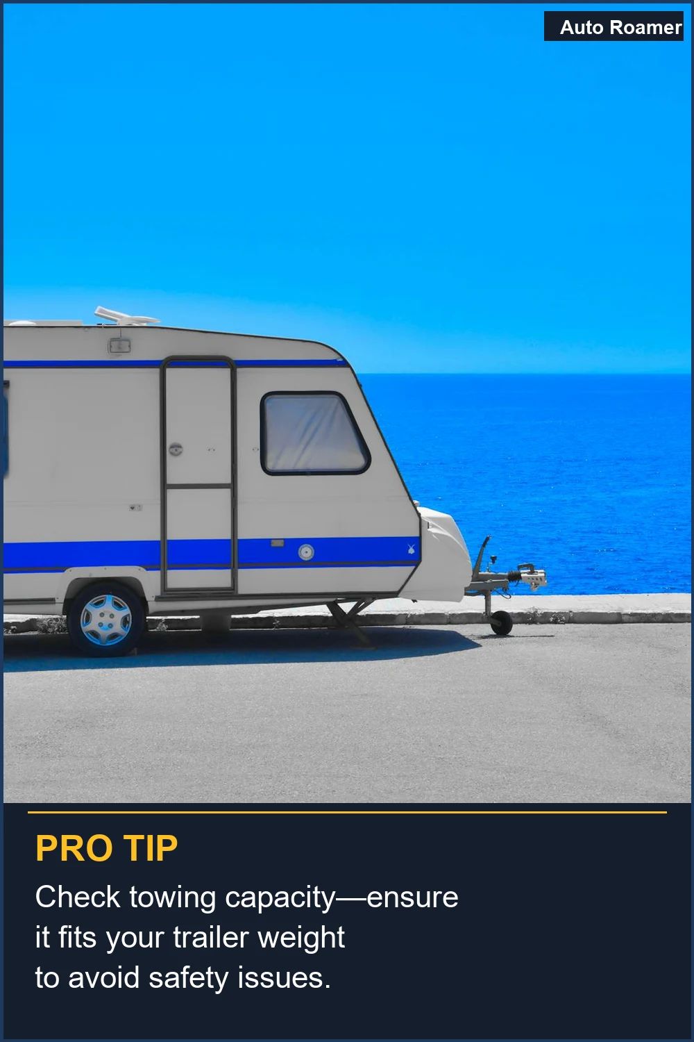 Check towing capacity--ensure it fits your trailer weight to avoid safety issues.