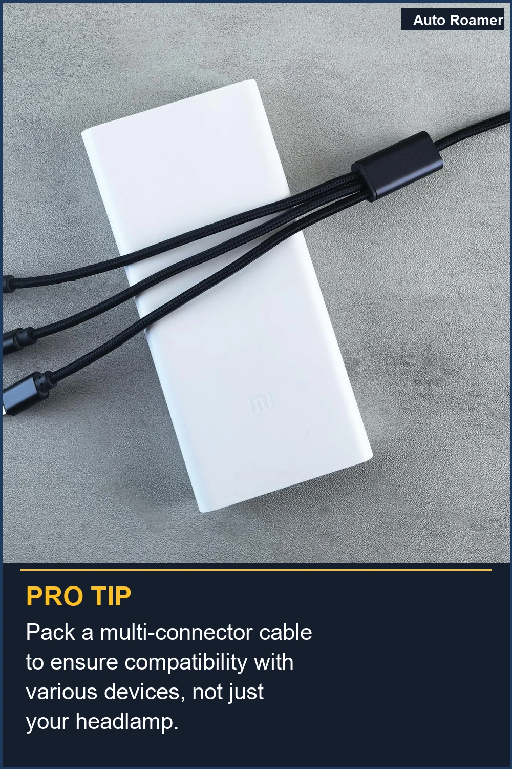 Pack a multi-connector cable to ensure compatibility with various devices, not just your headlamp.