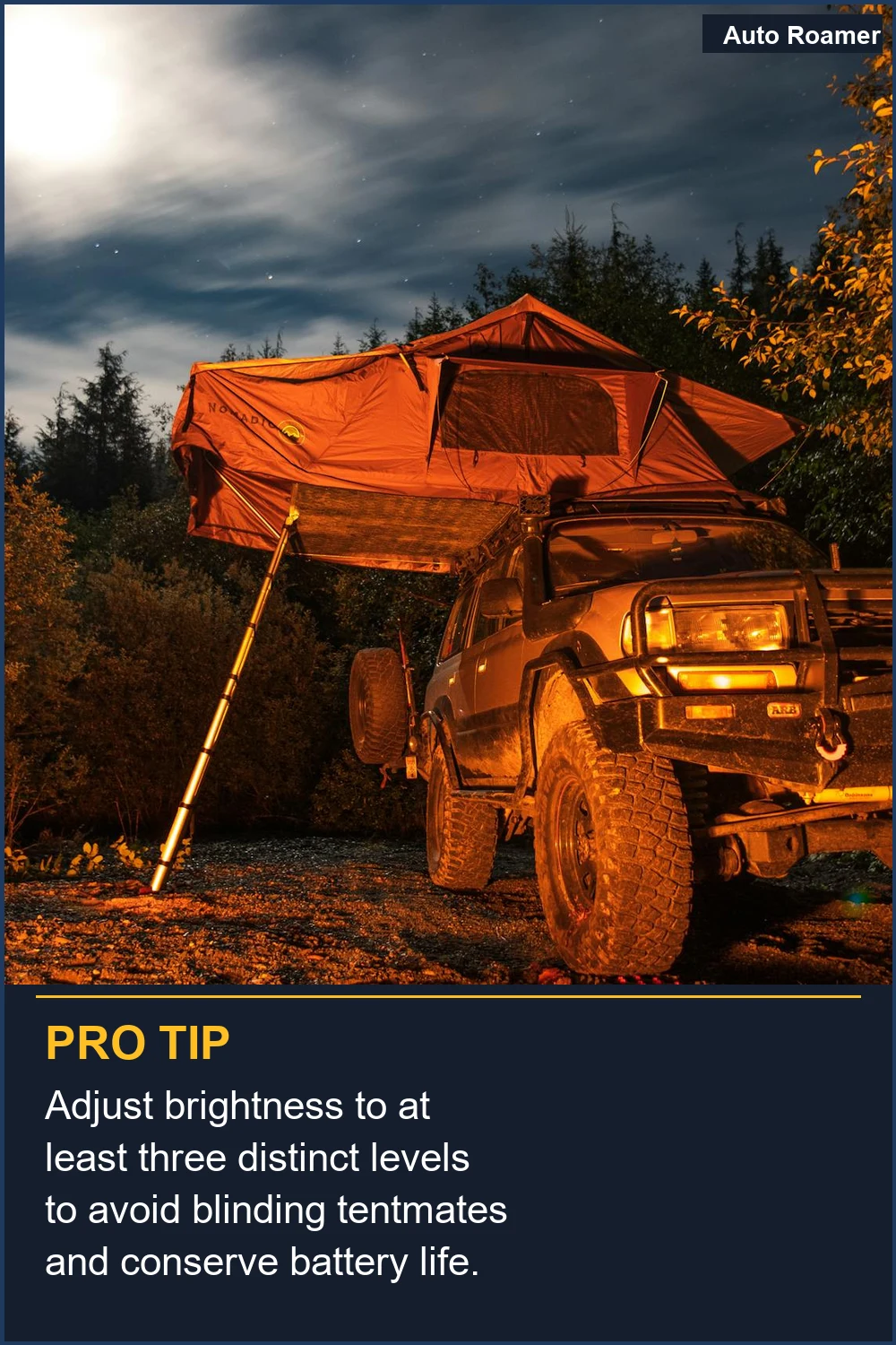Adjust brightness to at least three distinct levels to avoid blinding tentmates and conserve battery life.