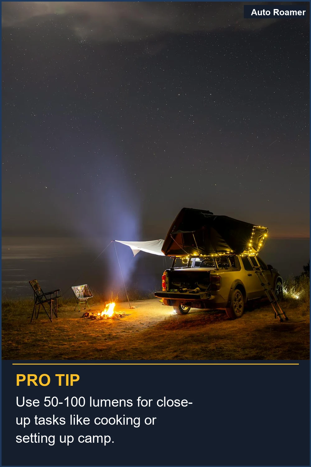 Use 50-100 lumens for close-up tasks like cooking or setting up camp.