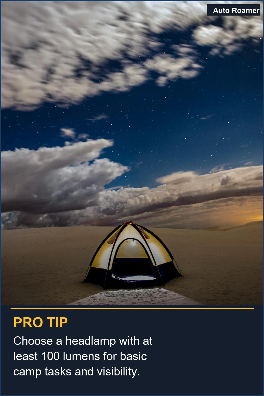 Choose a headlamp with at least 100 lumens for basic camp tasks and visibility.