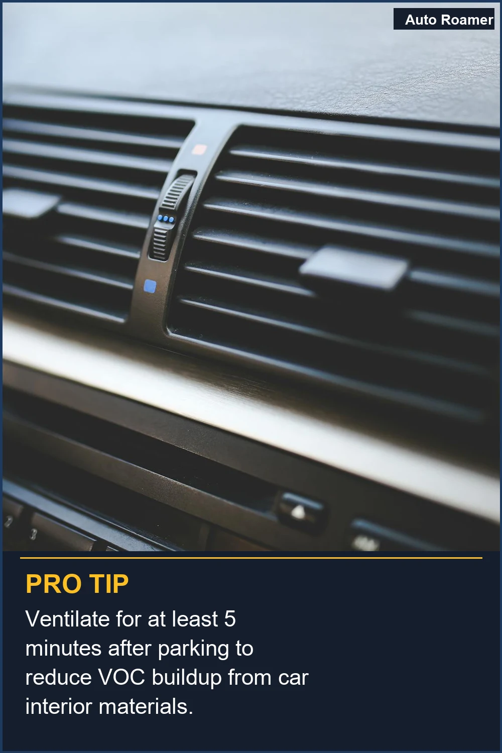 Ventilate for at least 5 minutes after parking to reduce VOC buildup from car interior materials.