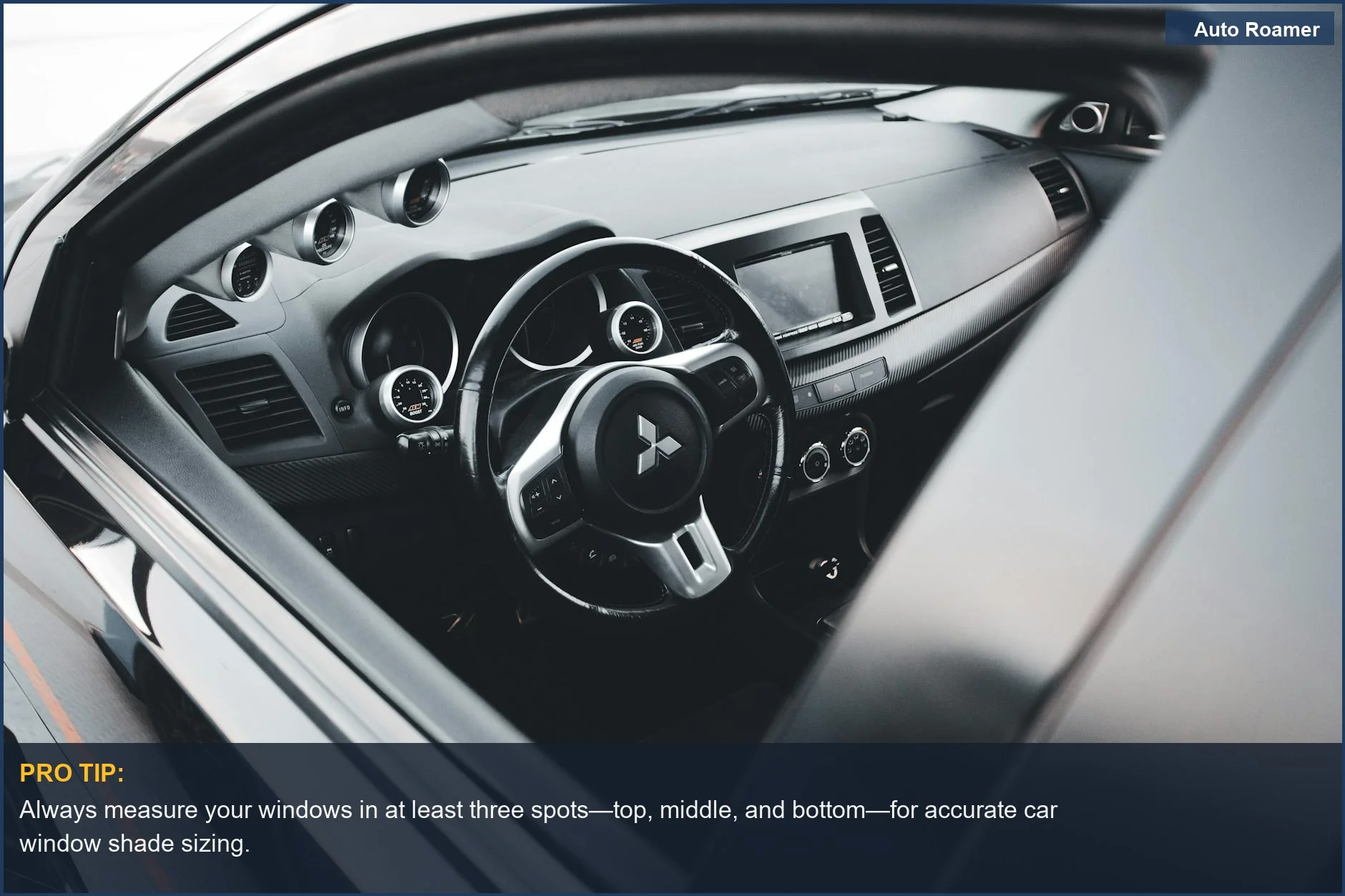 Measure your car's front windshield precisely to ensure a perfect fit for your custom car shades.