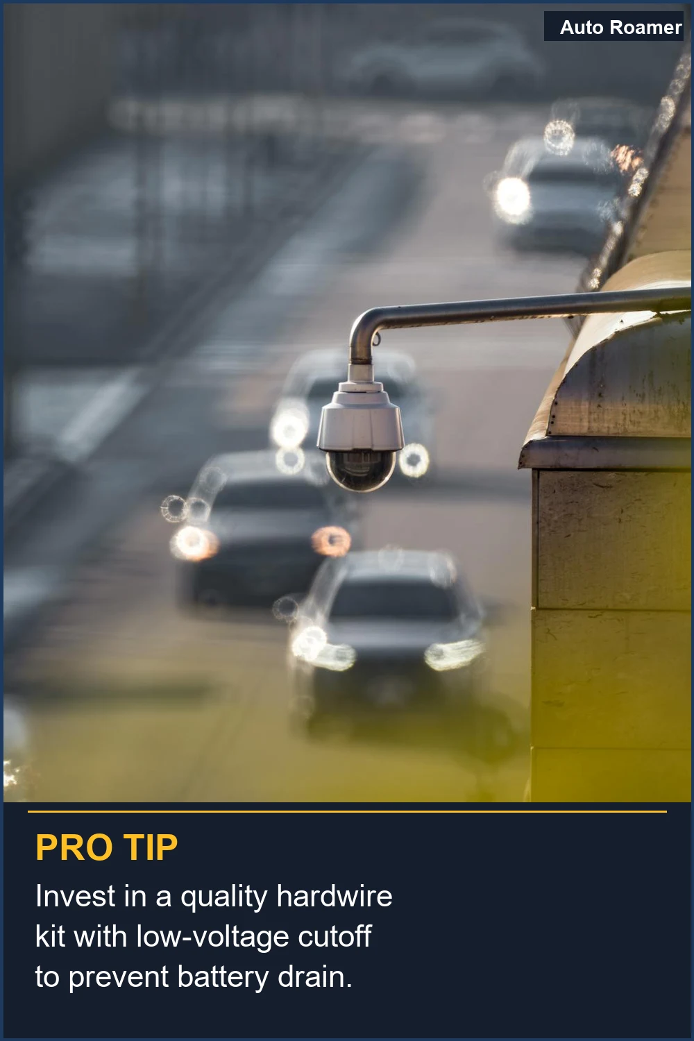 Invest in a quality hardwire kit with low-voltage cutoff to prevent battery drain.