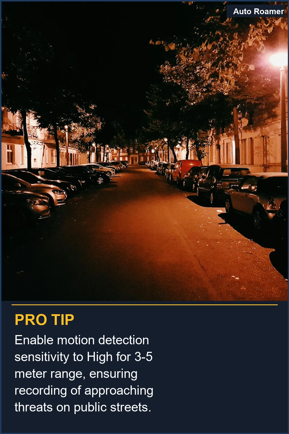 Enable motion detection sensitivity to High for 3-5 meter range, ensuring recording of approaching threats on public streets.