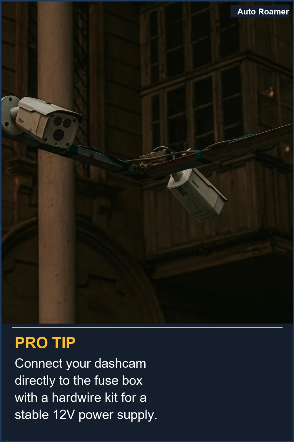 Connect your dashcam directly to the fuse box with a hardwire kit for a stable 12V power supply.