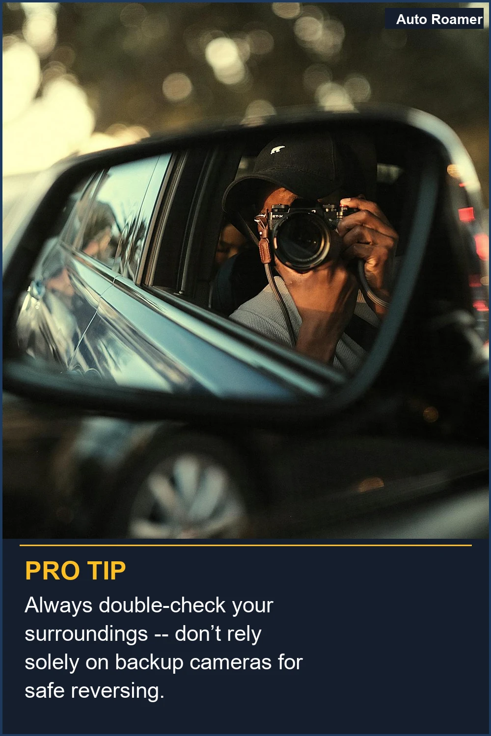 Always double-check your surroundings -- don't rely solely on backup cameras for safe reversing.