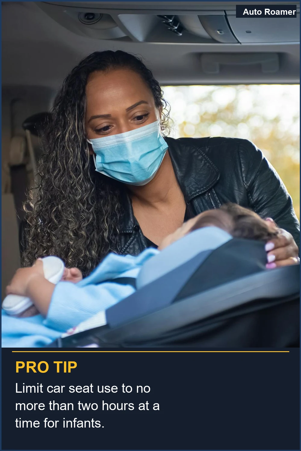 Limit car seat use to no more than two hours at a time for infants.