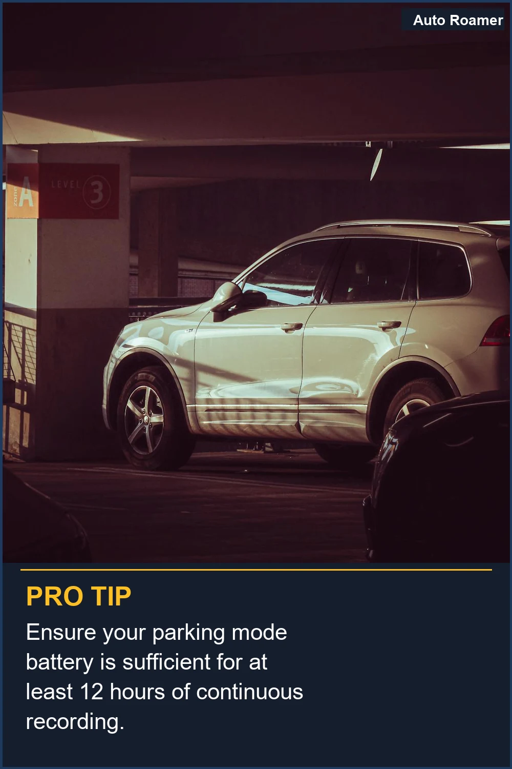 Ensure your parking mode battery is sufficient for at least 12 hours of continuous recording.