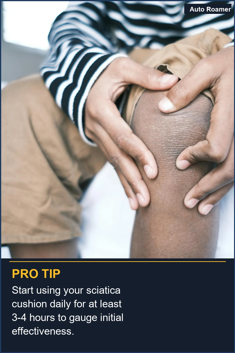 Start using your sciatica cushion daily for at least 3-4 hours to gauge initial effectiveness.