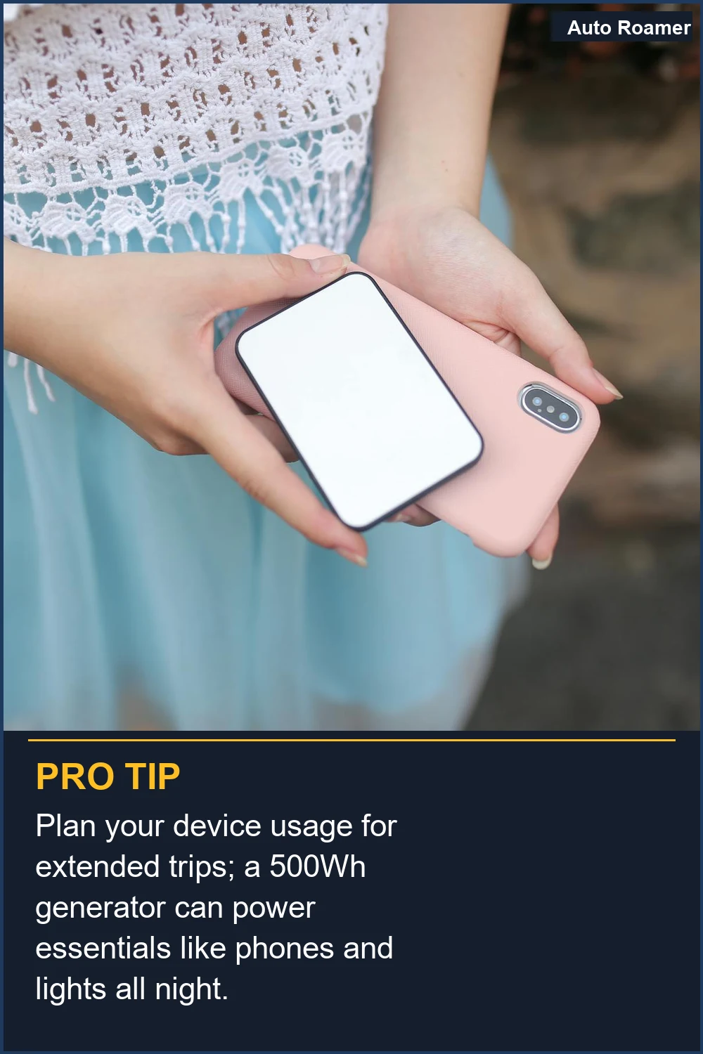 Plan your device usage for extended trips; a 500Wh generator can power essentials like phones and lights all night.