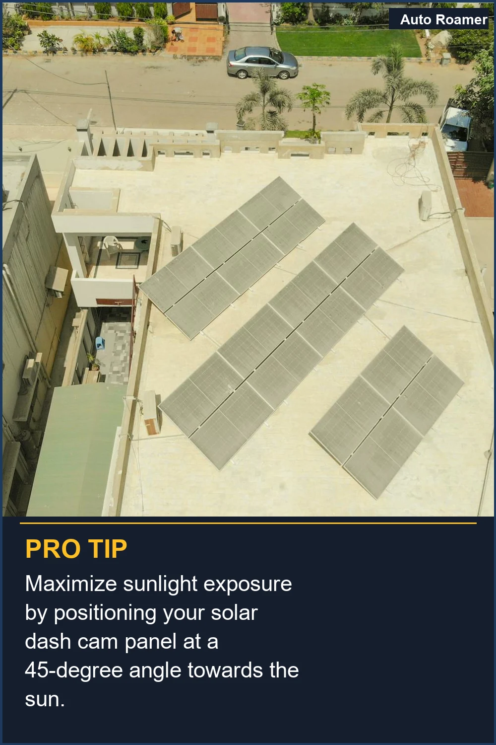 Maximize sunlight exposure by positioning your solar dash cam panel at a 45-degree angle towards the sun.