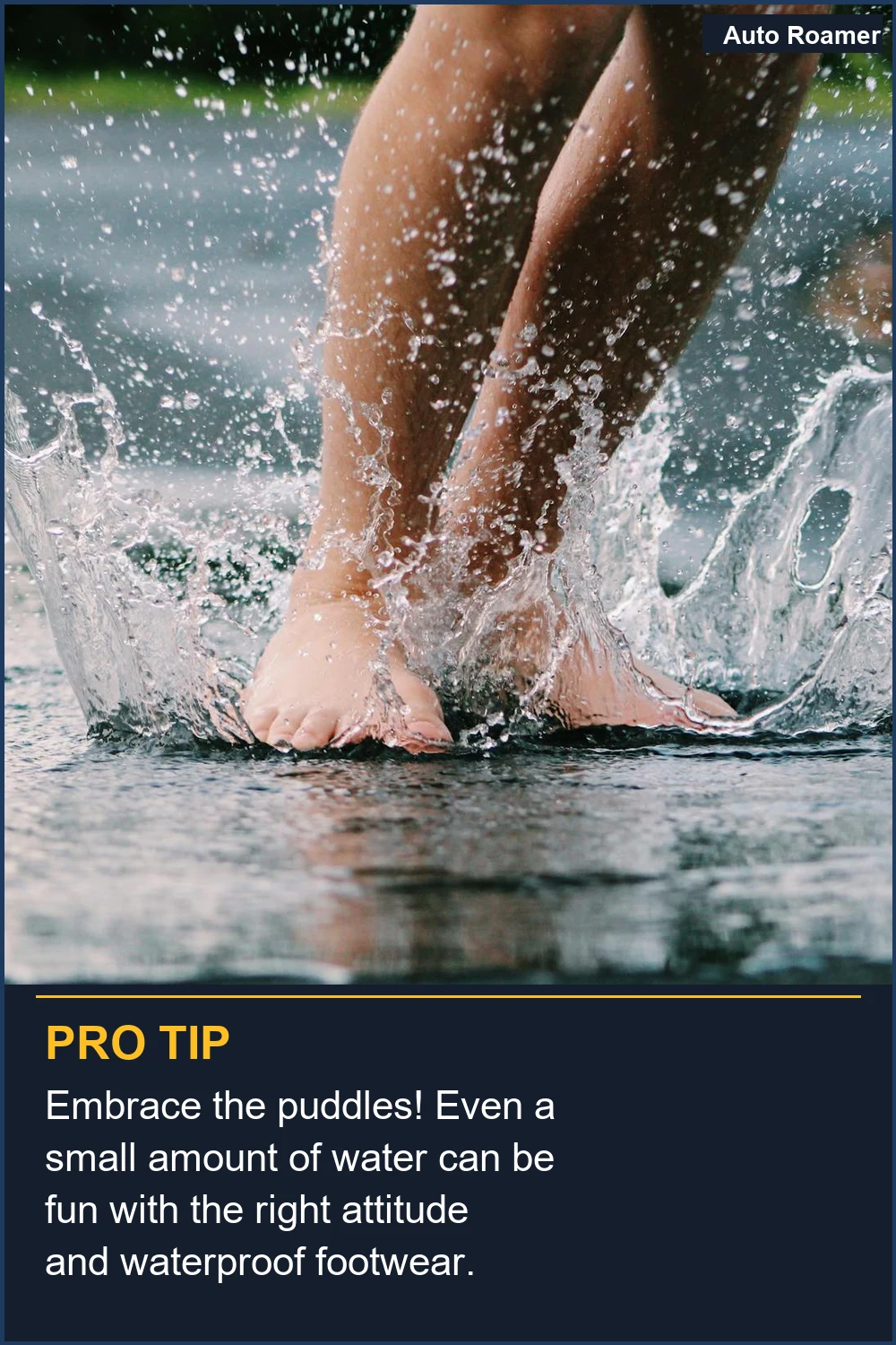¡Abraza los charcos! Incluso una pequeña cantidad de agua puede ser divertida con la actitud correcta y calzado impermeable.