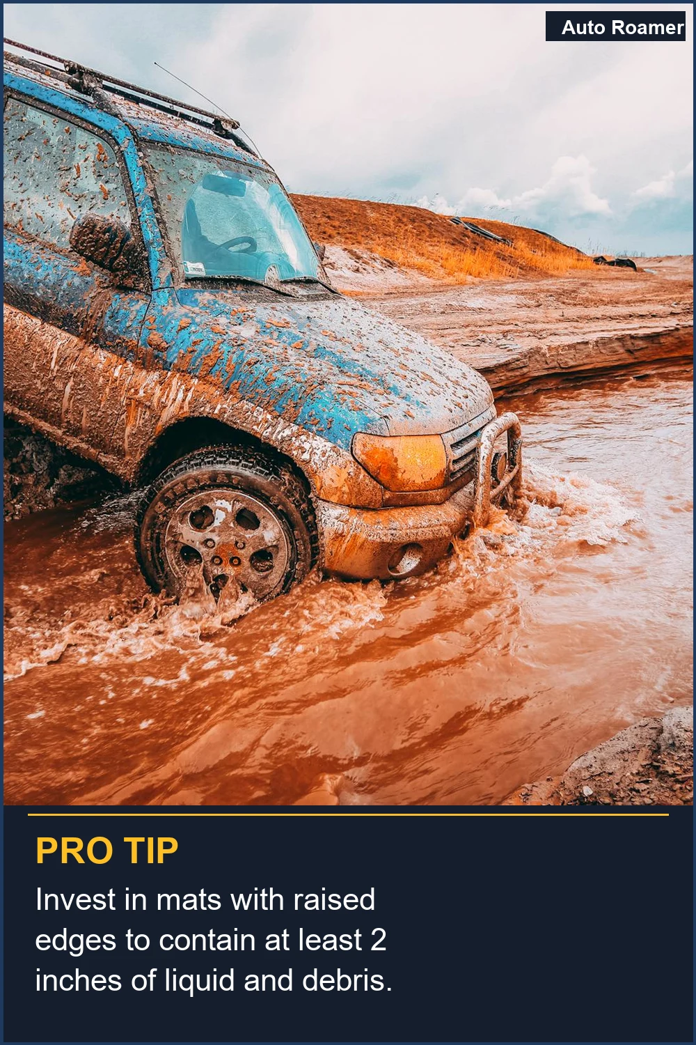 Invest in mats with raised edges to contain at least 2 inches of liquid and debris.