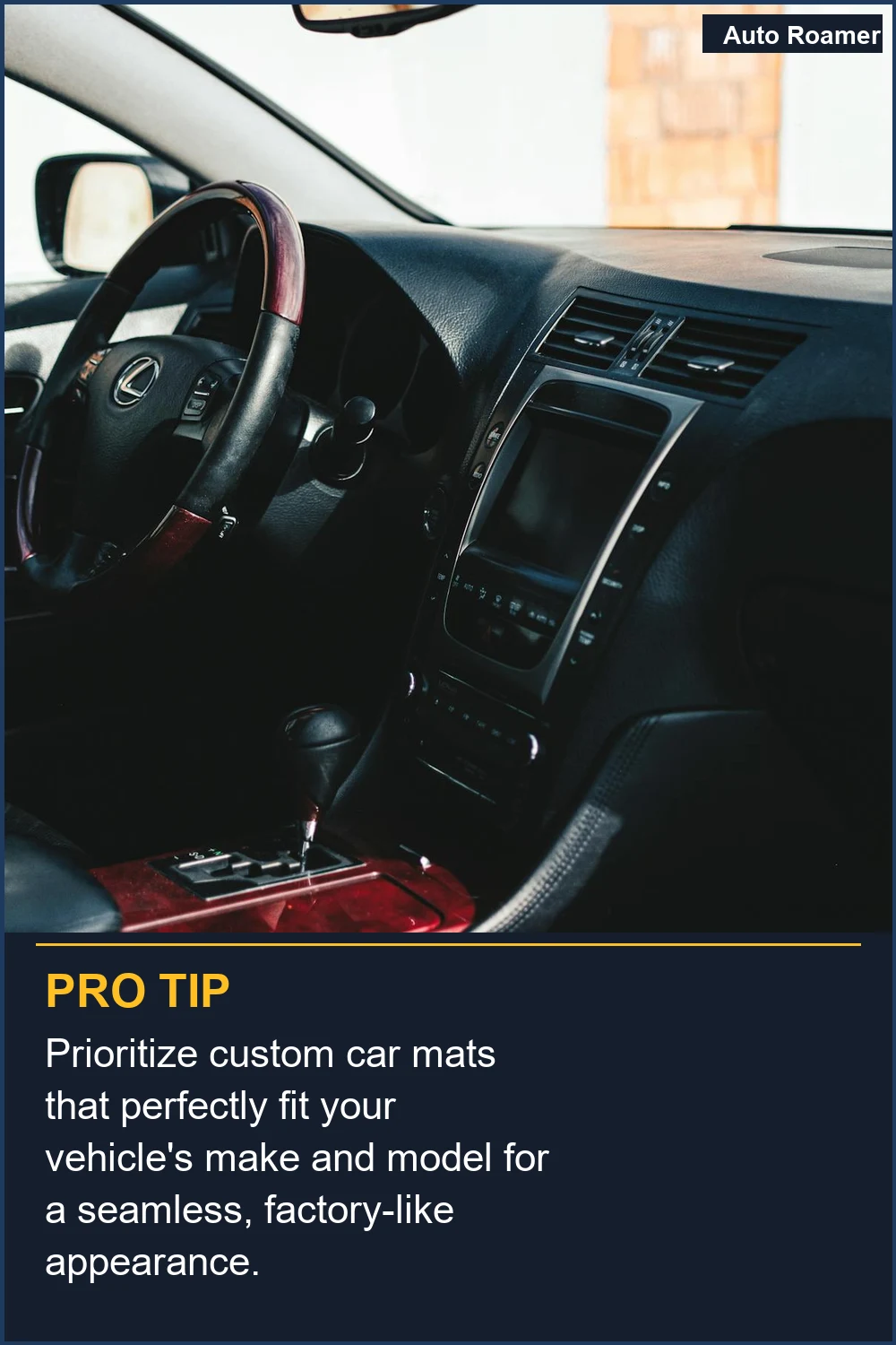 Prioritize custom car mats that perfectly fit your vehicle's make and model for a seamless, factory-like appearance.