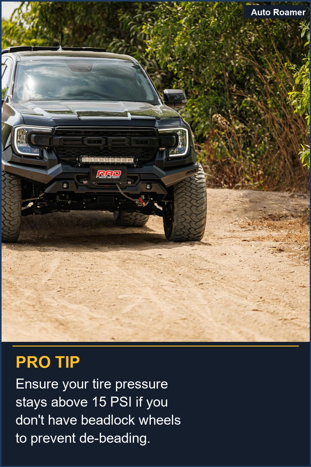 Ensure your tire pressure stays above 15 PSI if you don't have beadlock wheels to prevent de-beading.