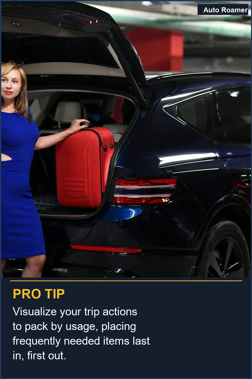 Visualize your trip actions to pack by usage, placing frequently needed items last in, first out.