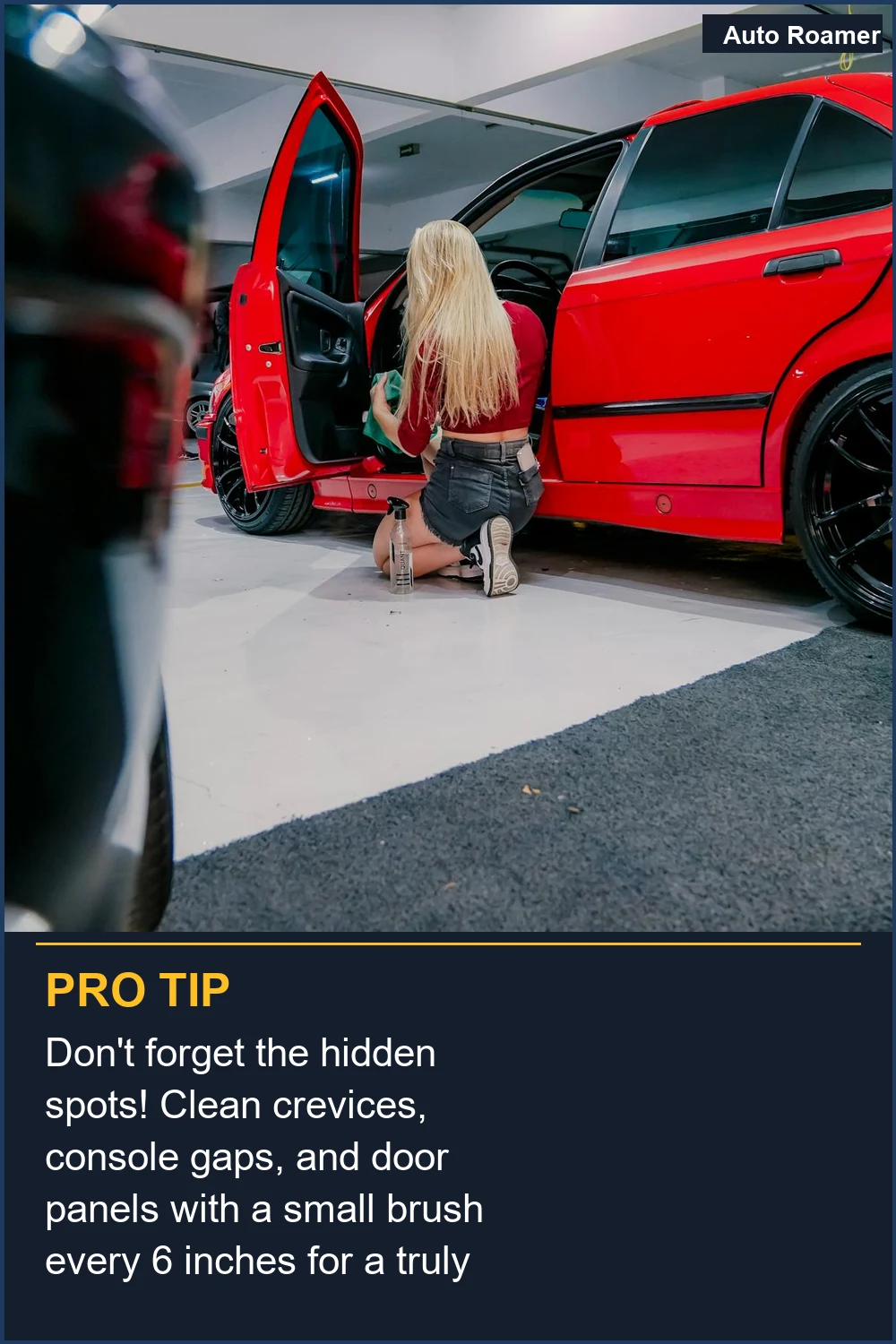 Don't forget the hidden spots! Clean crevices, console gaps, and door panels with a small brush every 6 inches for a truly thorough clean.