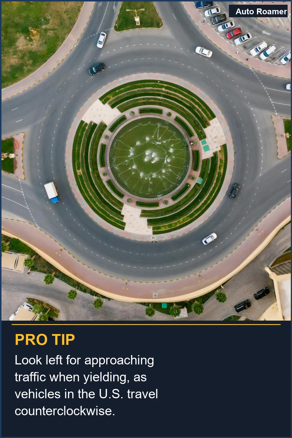 Look left for approaching traffic when yielding, as vehicles in the U.S. travel counterclockwise.