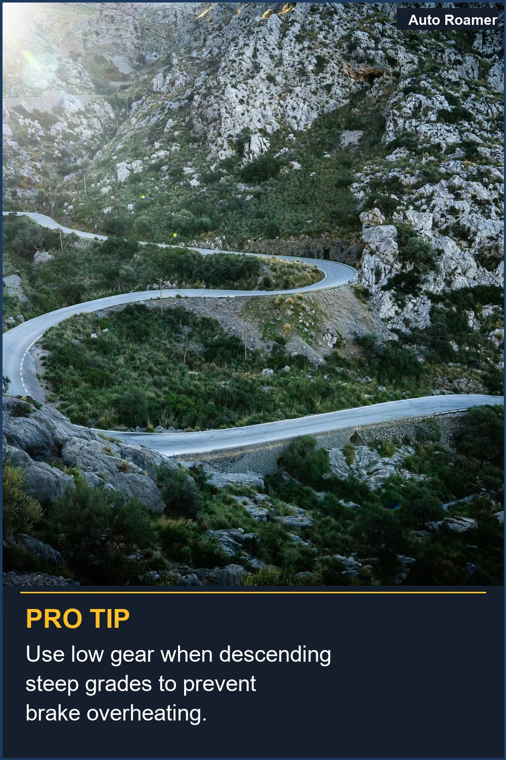 Use low gear when descending steep grades to prevent brake overheating.
