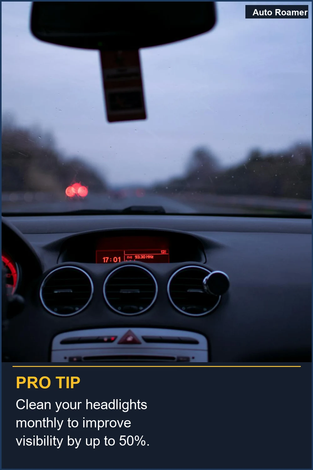 Clean your headlights monthly to improve visibility by up to 50%.