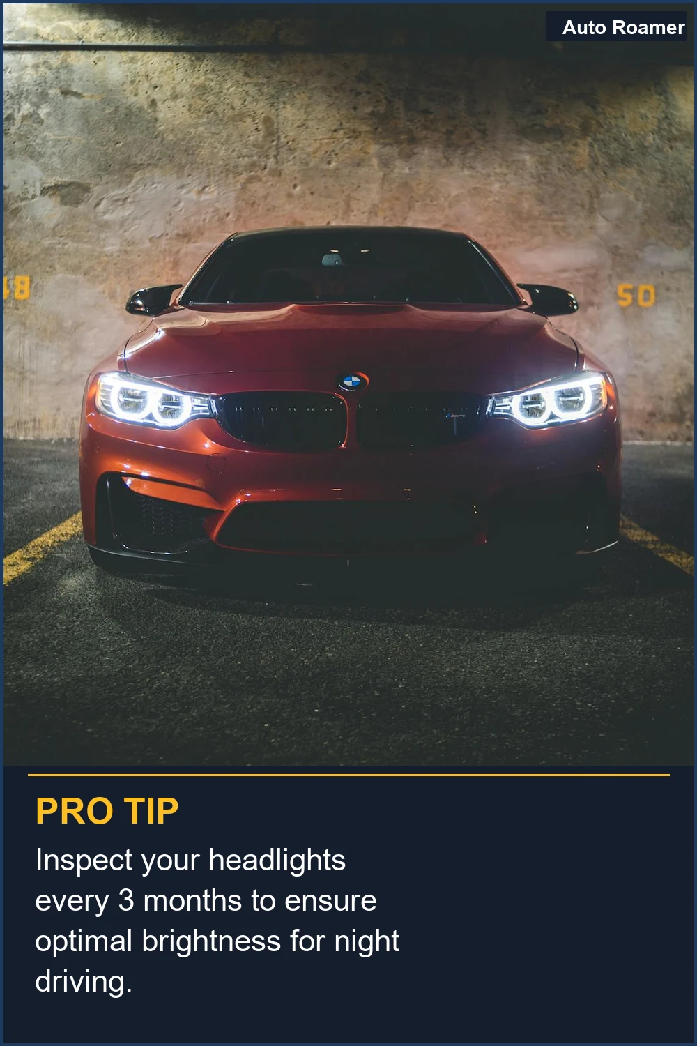 Inspect your headlights every 3 months to ensure optimal brightness for night driving.