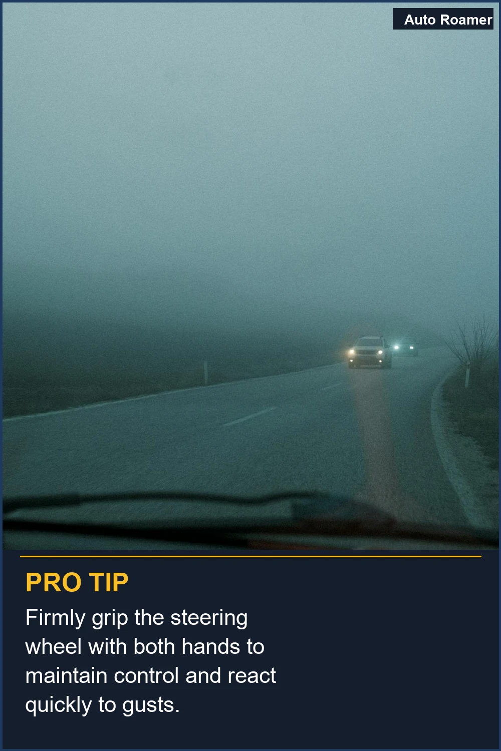 Firmly grip the steering wheel with both hands to maintain control and react quickly to gusts.