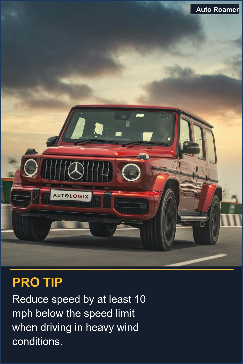 Reduce speed by at least 10 mph below the speed limit when driving in heavy wind conditions.