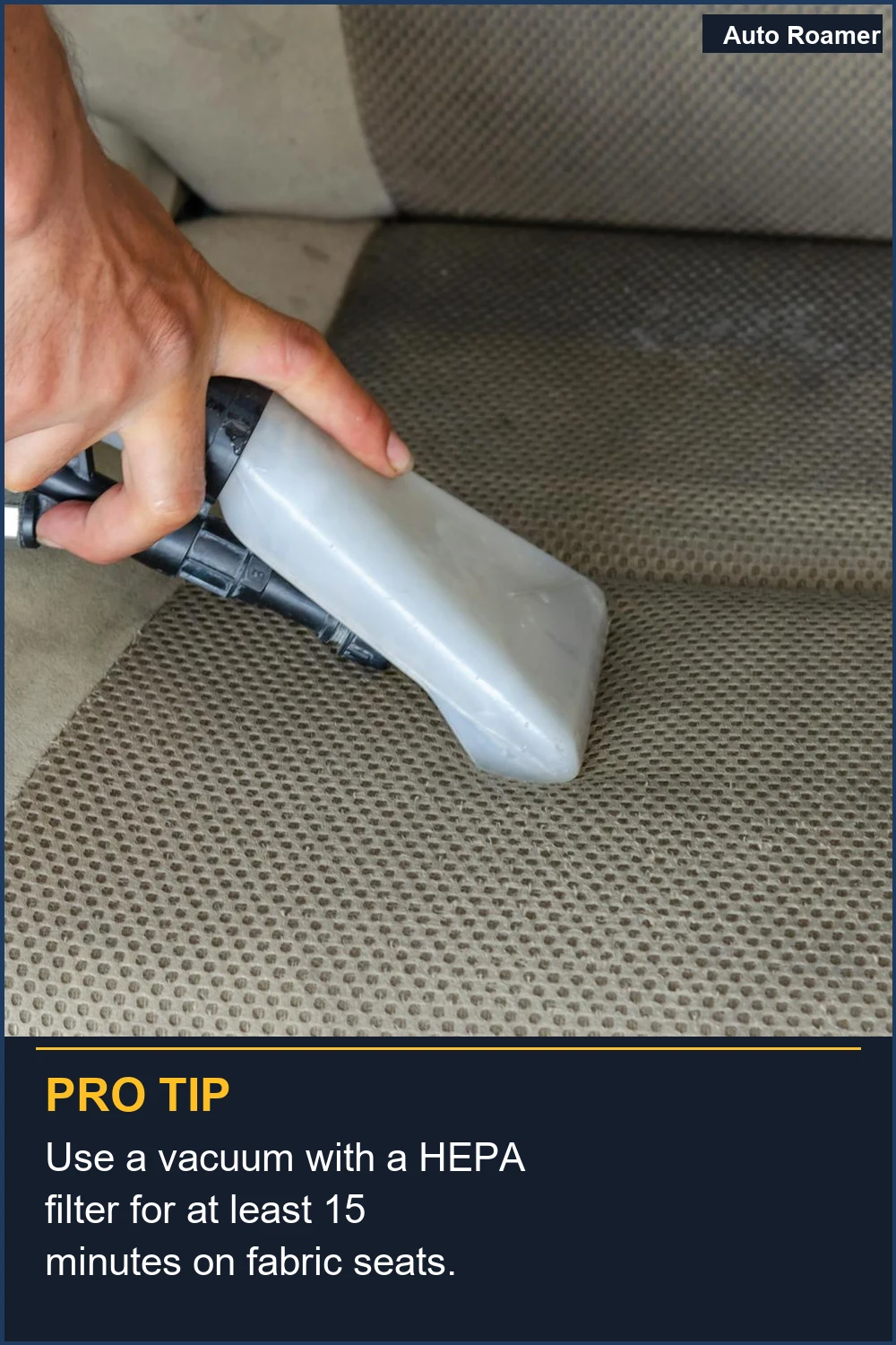 Use a vacuum with a HEPA filter for at least 15 minutes on fabric seats.
