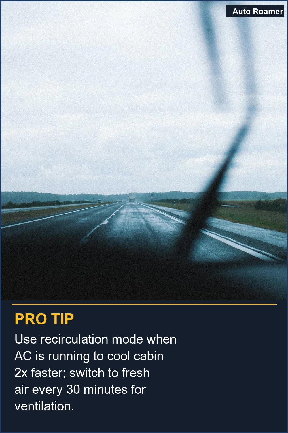 Use recirculation mode when AC is running to cool cabin 2x faster; switch to fresh air every 30 minutes for ventilation.