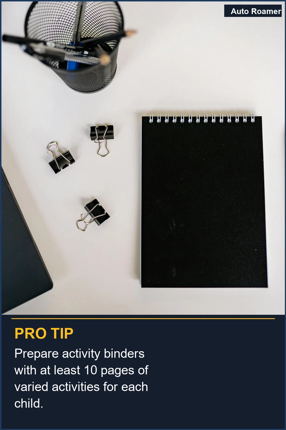 Prepare activity binders with at least 10 pages of varied activities for each child.