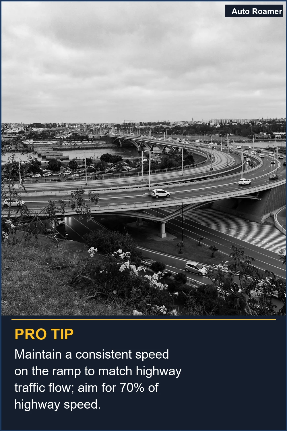 Maintain a consistent speed on the ramp to match highway traffic flow; aim for 70% of highway speed.