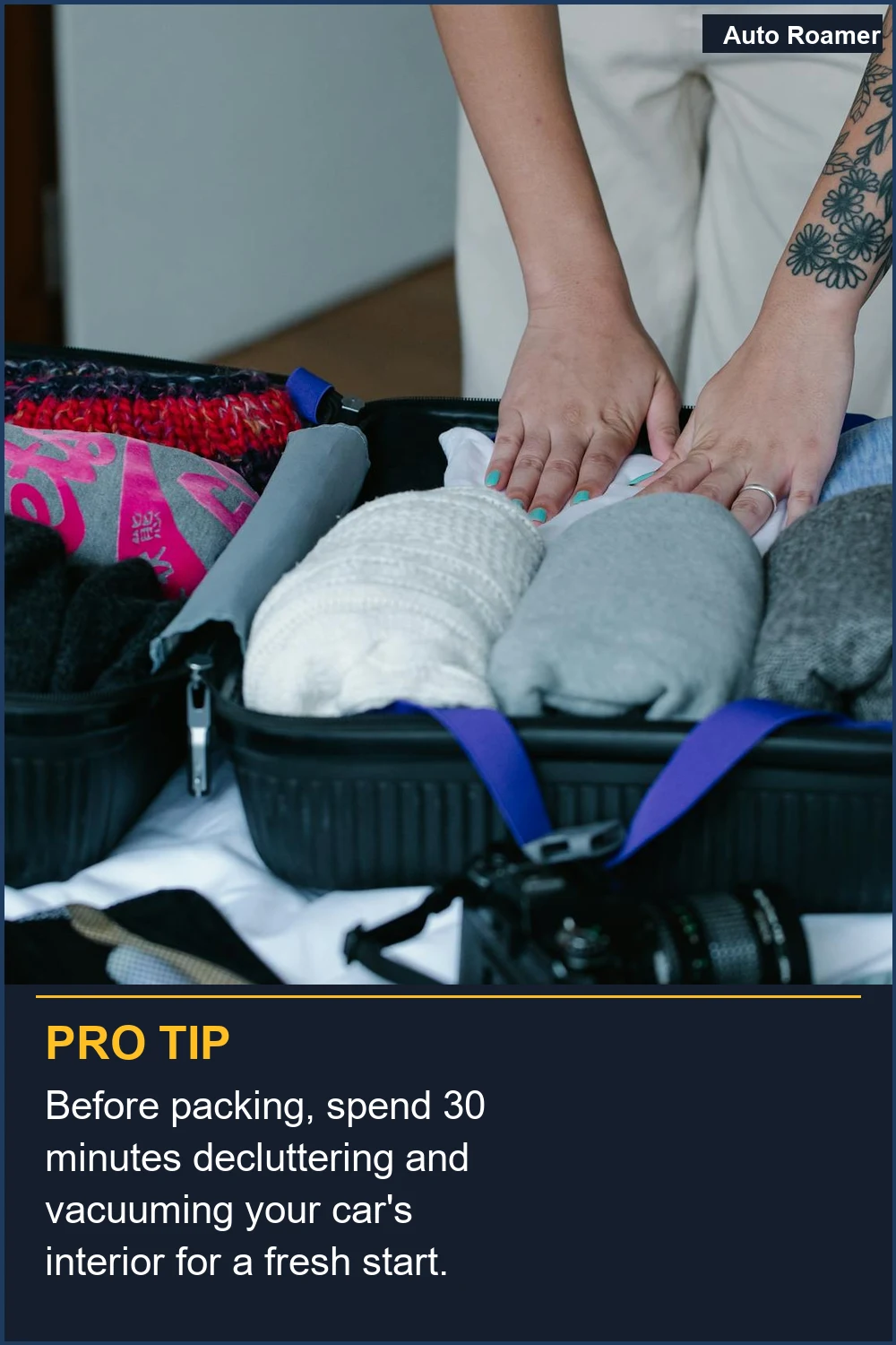 Before packing, spend 30 minutes decluttering and vacuuming your car's interior for a fresh start.