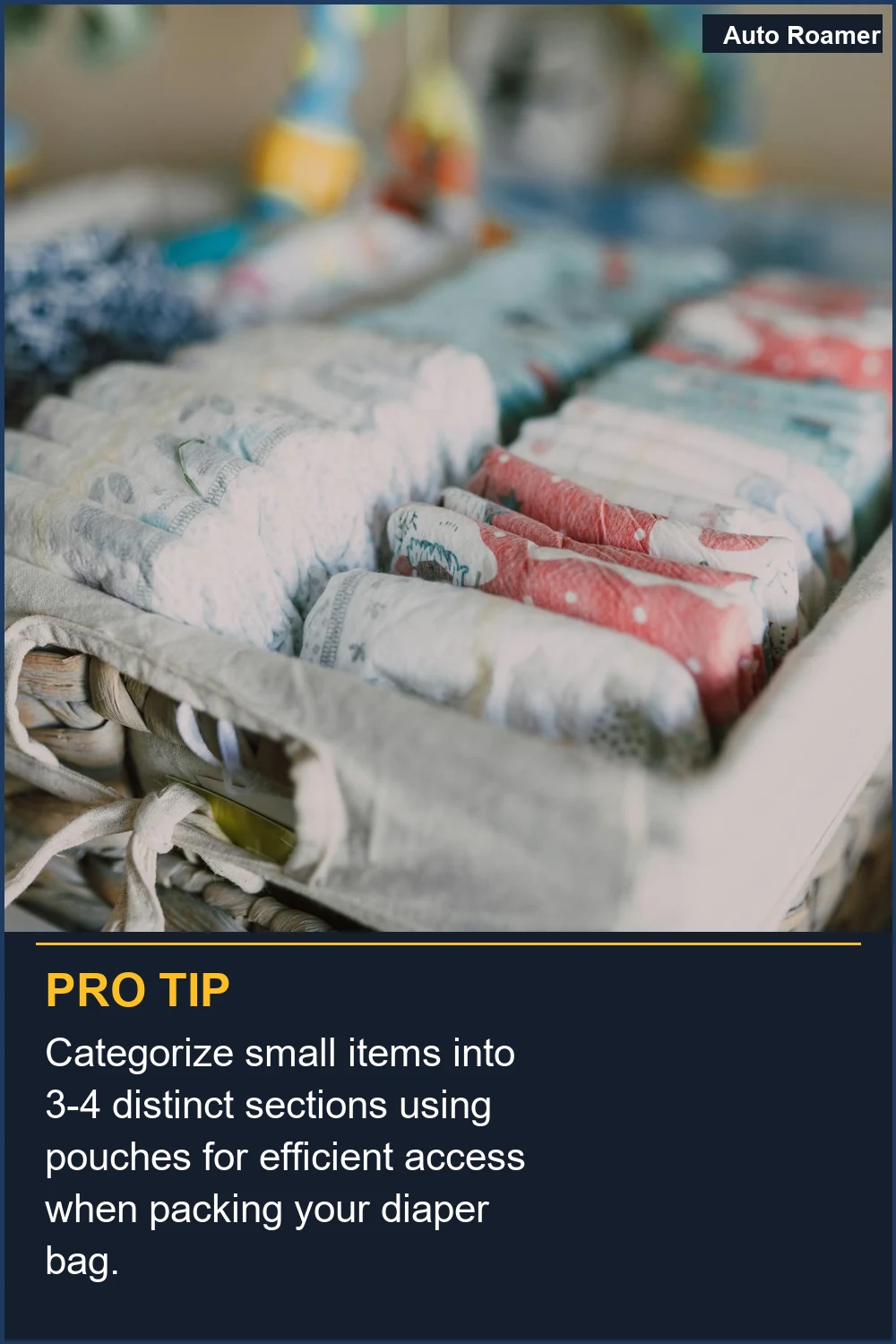 Categorize small items into 3-4 distinct sections using pouches for efficient access when packing your diaper bag.