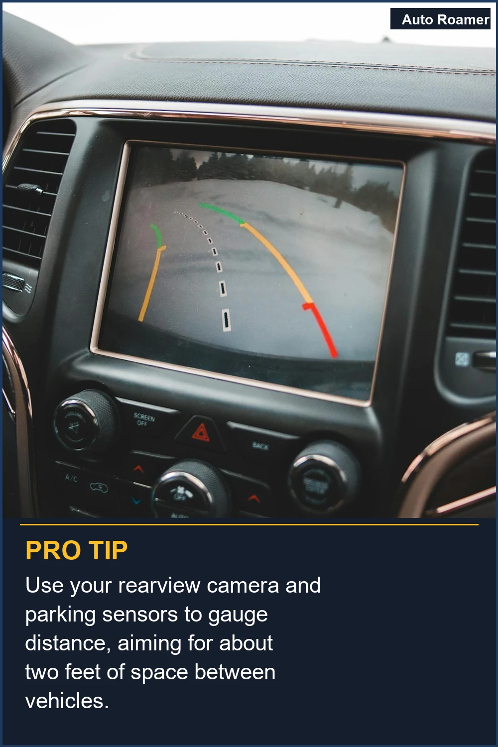 Use your rearview camera and parking sensors to gauge distance, aiming for about two feet of space between vehicles.