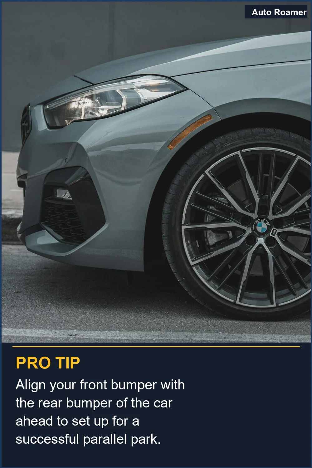 Align your front bumper with the rear bumper of the car ahead to set up for a successful parallel park.