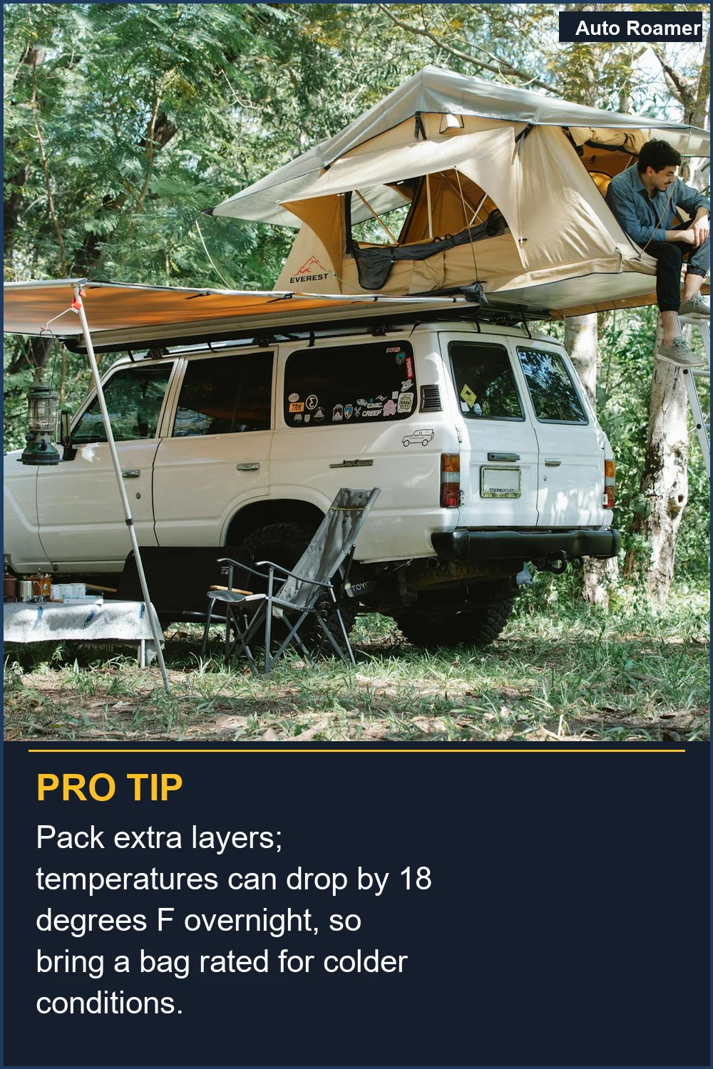 Pack extra layers; temperatures can drop by 18 degrees F overnight, so bring a bag rated for colder conditions.