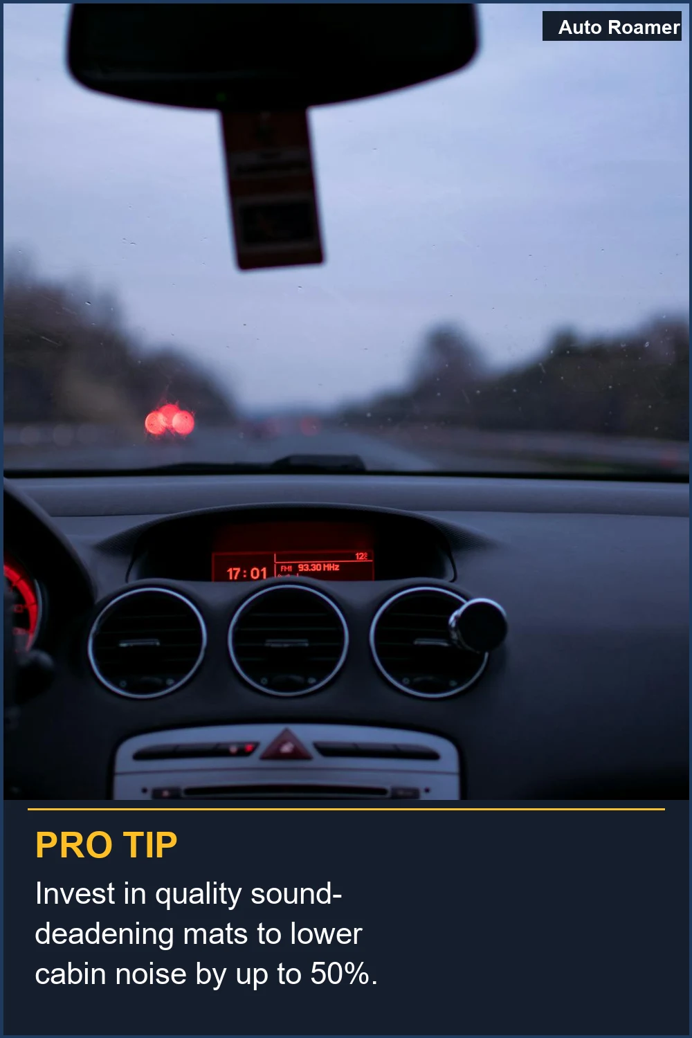 Invest in quality sound-deadening mats to lower cabin noise by up to 50%.