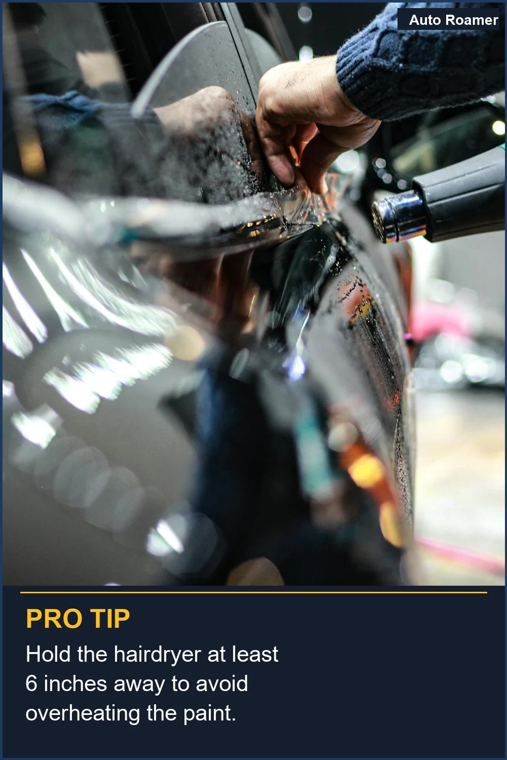 Hold the hairdryer at least 6 inches away to avoid overheating the paint.