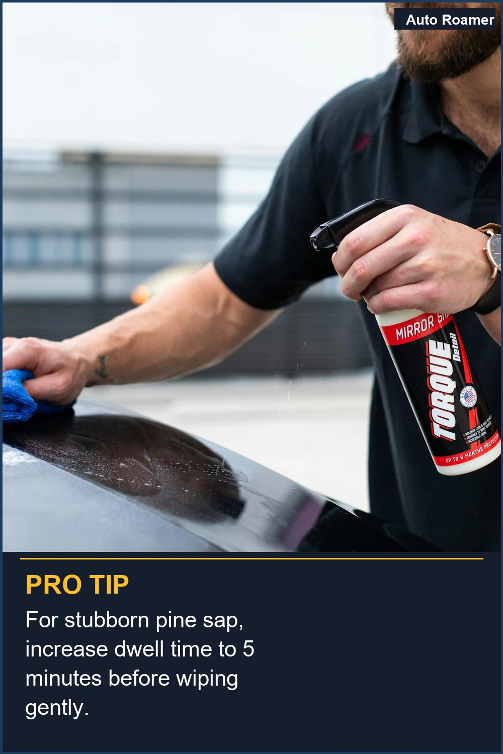 For stubborn pine sap, increase dwell time to 5 minutes before wiping gently.