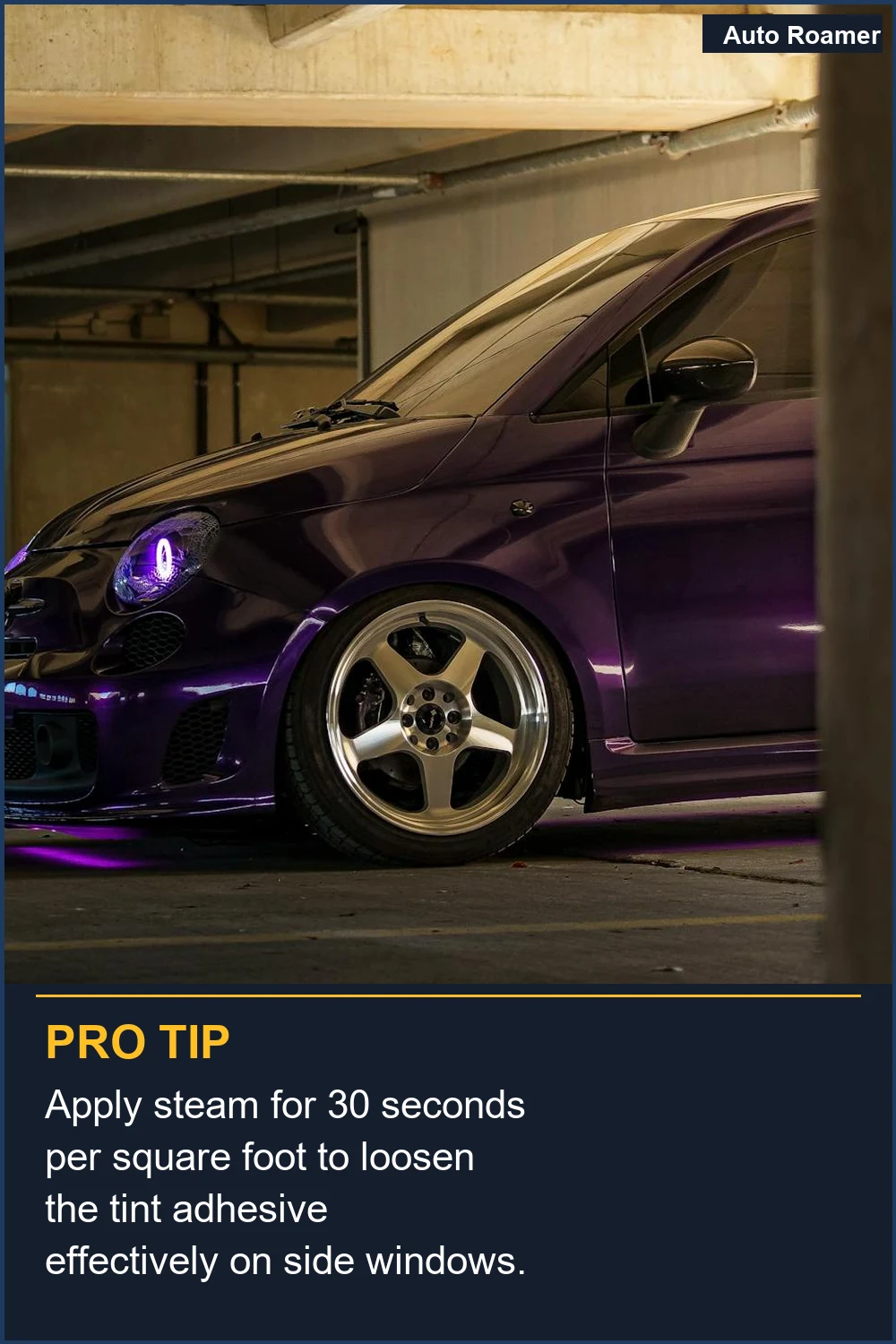 Apply steam for 30 seconds per square foot to loosen the tint adhesive effectively on side windows.