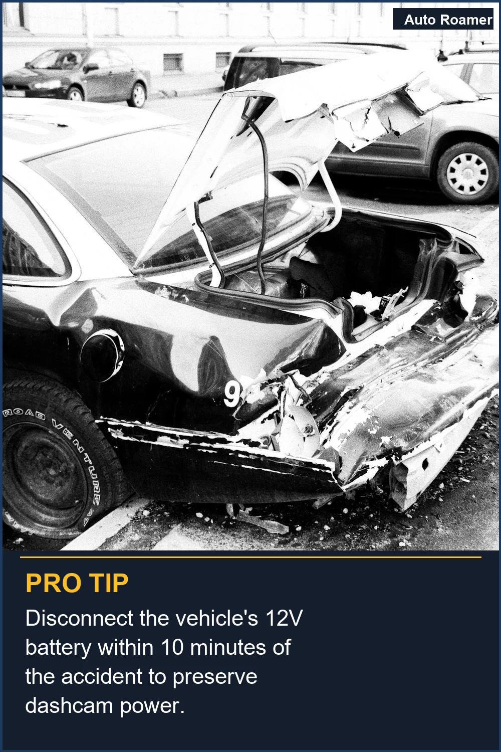 Disconnect the vehicle's 12V battery within 10 minutes of the accident to preserve dashcam power.